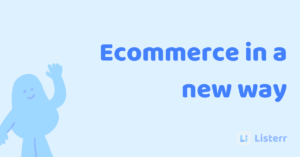 Ecommerce in a new way | Listerr